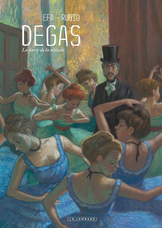 Degas, la danse de la solitude, bd chez Le Lombard de Rubio, Efa