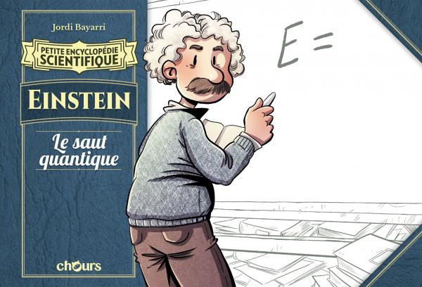  Petite encyclopédie scientifique T7 : Einstein - Le saut quantique (0), bd chez Chours de Bayarri, Seijas