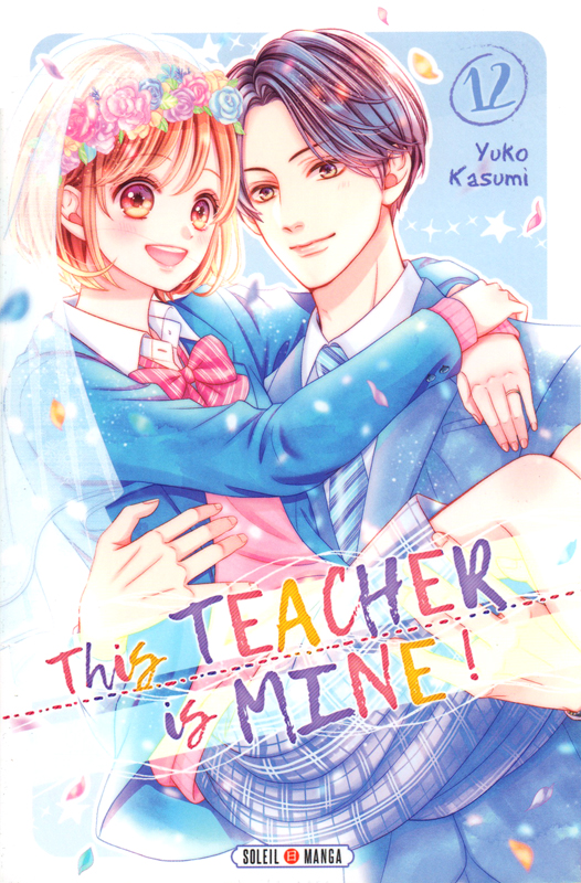  This teacher is mine  T12, manga chez Soleil de Kasumi