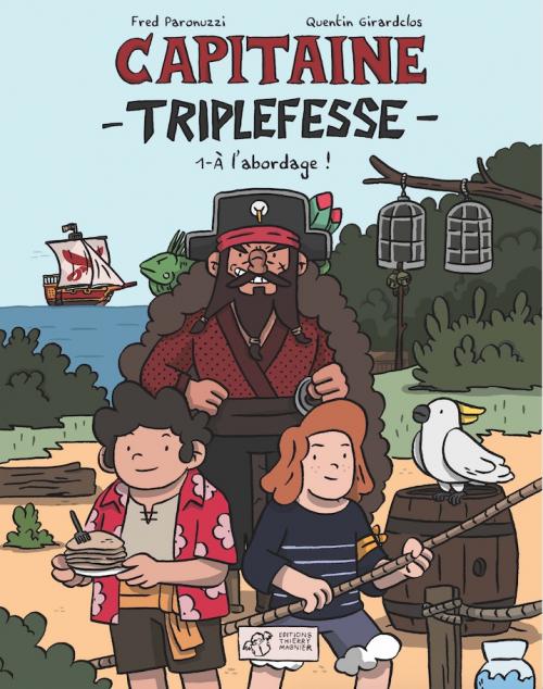  Capitaine Triplefesse T1 : A l'abordage ! (0), bd chez Thierry Magnier de Paronuzzi, Girardclos