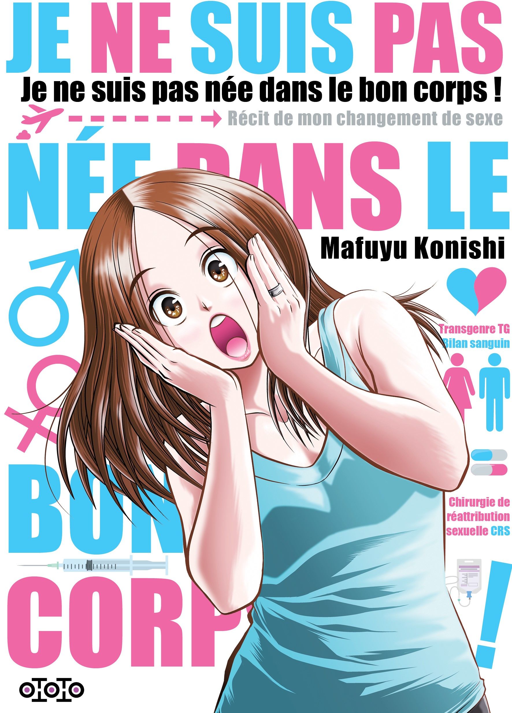 Je ne suis pas née dans le bon corps, manga chez Ototo de Konishi