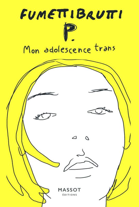 P. mon adolescence trans, bd chez Massot Editions de Fumettibrutti