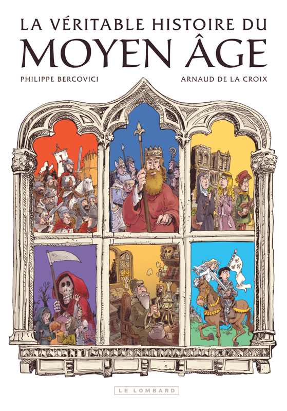 La Véritable histoire du Moyen Âge T1, bd chez Le Lombard de de la Croix, Bercovici, Sabater