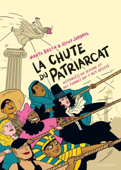 La Chute du patriarcat : Histoire(s) du sexisme et des femmes qui y ont résisté (0), bd chez Larousse de Breen, Jordahl