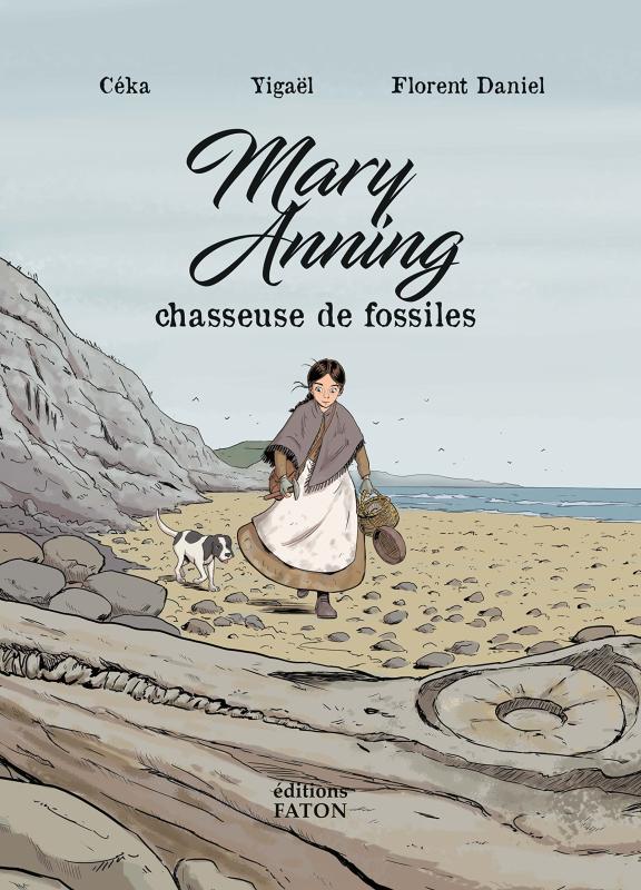 Mary Anning : Chasseuse de fossiles (0), bd chez Faton de Ceka, Yigaël, Daniel