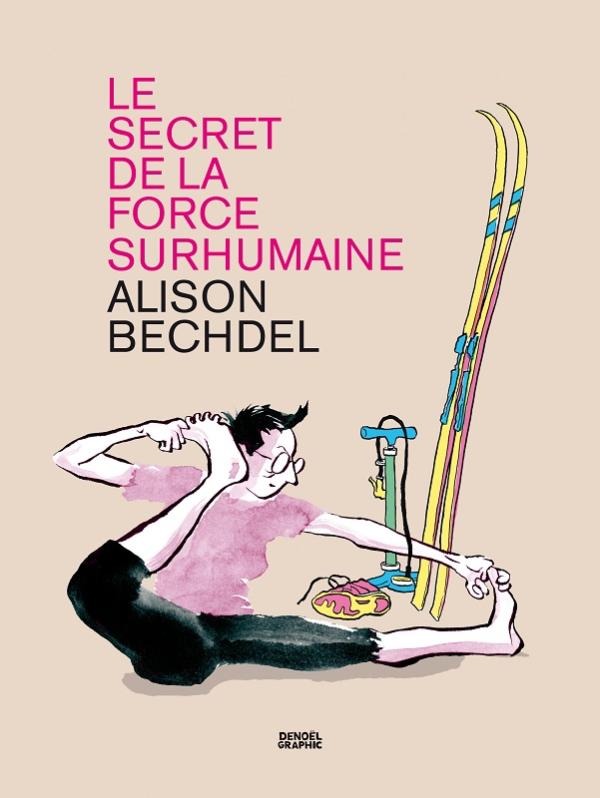 Le Secret de la force surhumaine, comics chez Denoël Graphic de Bechdel