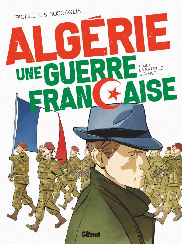  Algérie, une guerre française T3, bd chez Glénat de Richelle, Buscaglia