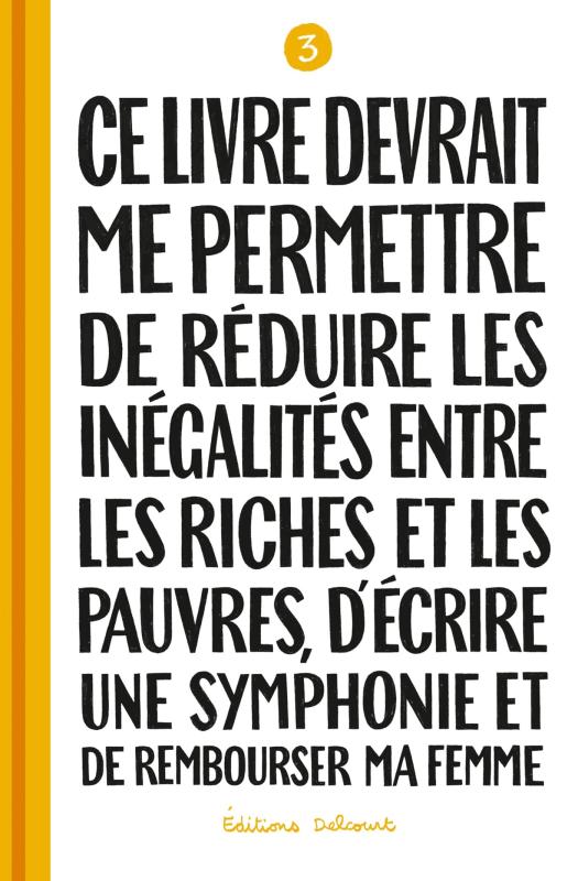  Ce livre devrait me permettre... T3 : de réduire les inégalités entre les riches et les pauvres, d'écrire une symphonie et de rembourser ma femme (0), bd chez Delcourt de Mazas