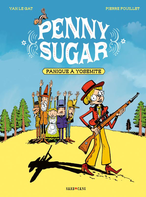  Penny Sugar T1 : Panique à Yosemite (0), bd chez Sarbacane de le Gat, Fouillet
