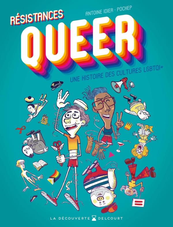 Résistances Queer : Une histoire des cultures LGBTQI+ (0), bd chez Delcourt de Idier, Pochep