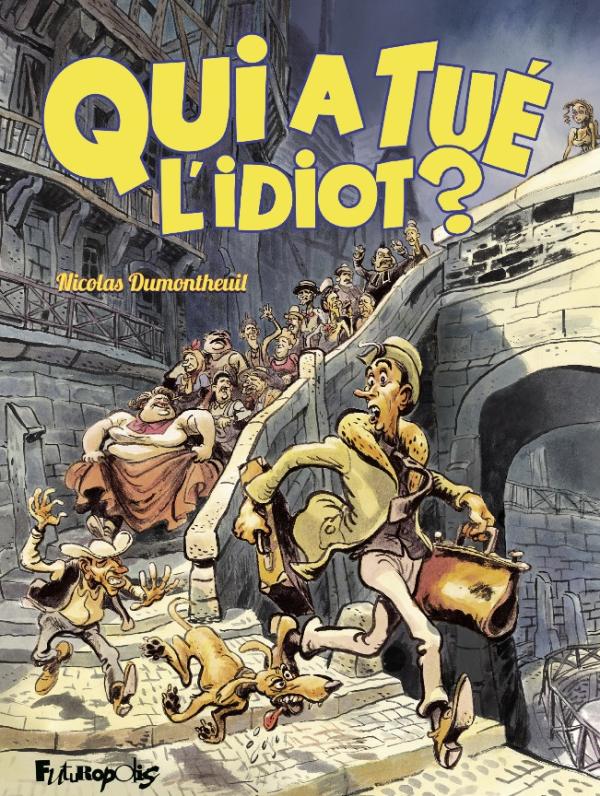 Qui a tué l'idiot ?, bd chez Futuropolis de Dumontheuil