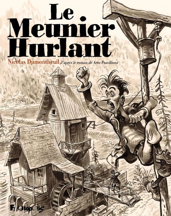 Le Meunier hurlant, bd chez Futuropolis de Dumontheuil