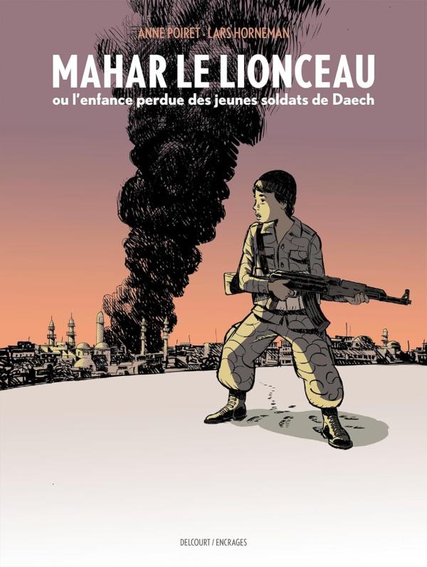 Mahar, le lionceau : ou l'enfance perdue des jeunes soldats de Daech (0), bd chez Delcourt de Poiret, Horneman