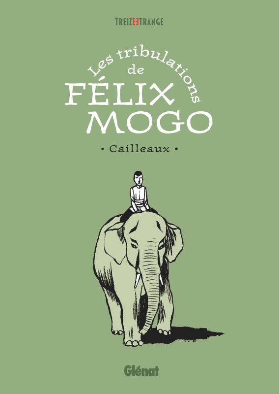 Les Tribulations de Félix Mogo, bd chez Glénat de Cailleaux