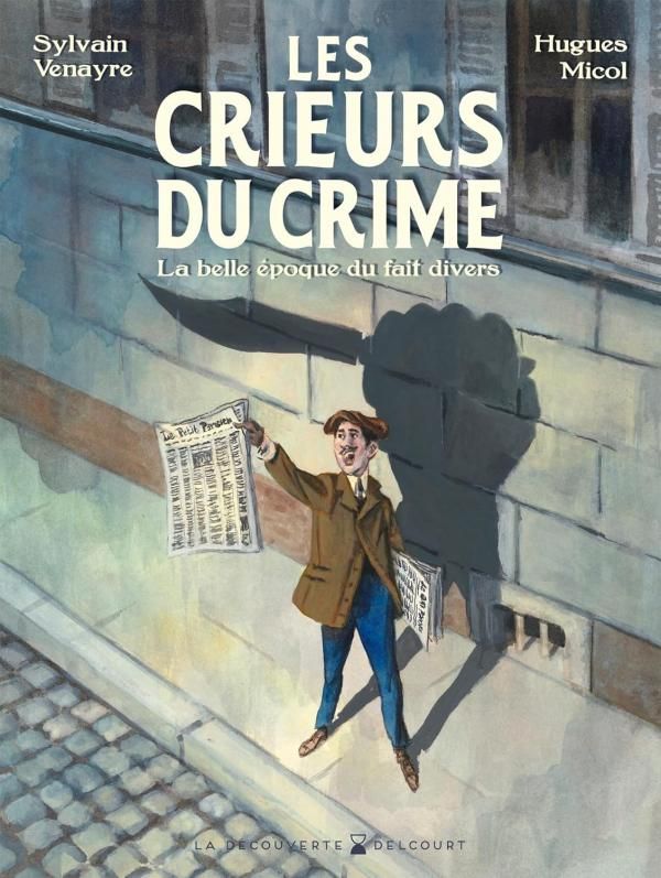 Crieurs du crime : Aux origines du sentiment d'insécurité (0), bd chez Delcourt de Venayre, Micol