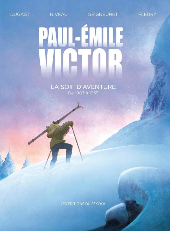  Paul-Émile Victor T1 : La soif d'aventures (1907-0935) (0), bd chez Les éditions du Sékoya de Niveau, Dugast, Seigneuret, Fleury