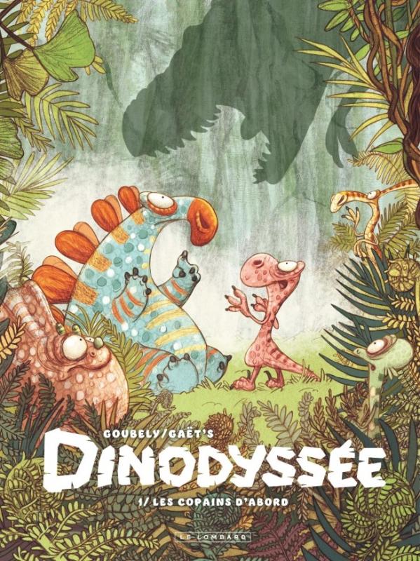  Dinodyssée T1 : Les copains d'abord (0), bd chez Le Lombard de Gaët's, Goubely