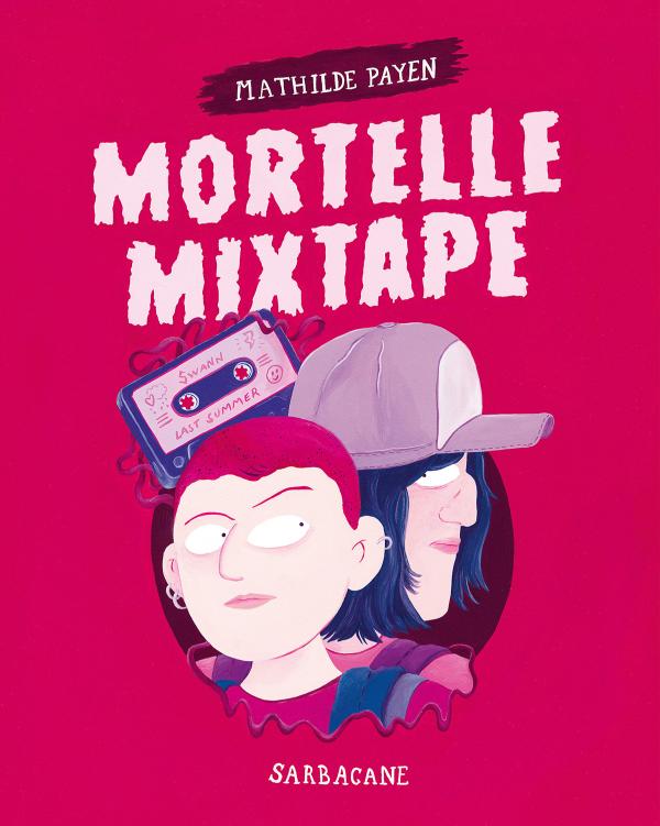 Mortelle Mixtape, bd chez Sarbacane de Payen