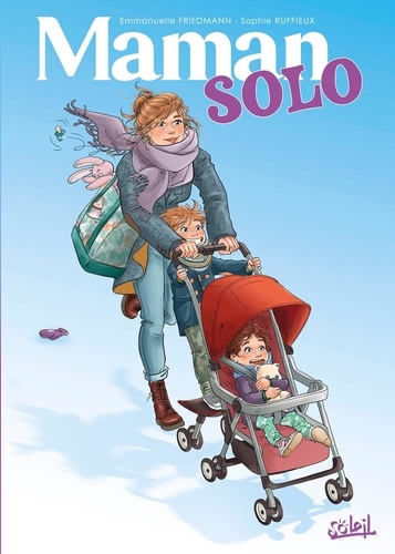 Maman solo, bd chez Soleil de Friedmann, Rufieux