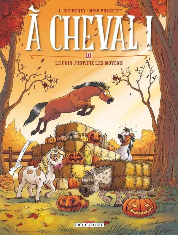  A cheval ! T10 : Le foin justifie les moyens (0), bd chez Delcourt de Dufreney, Miss Prickly, Paillat