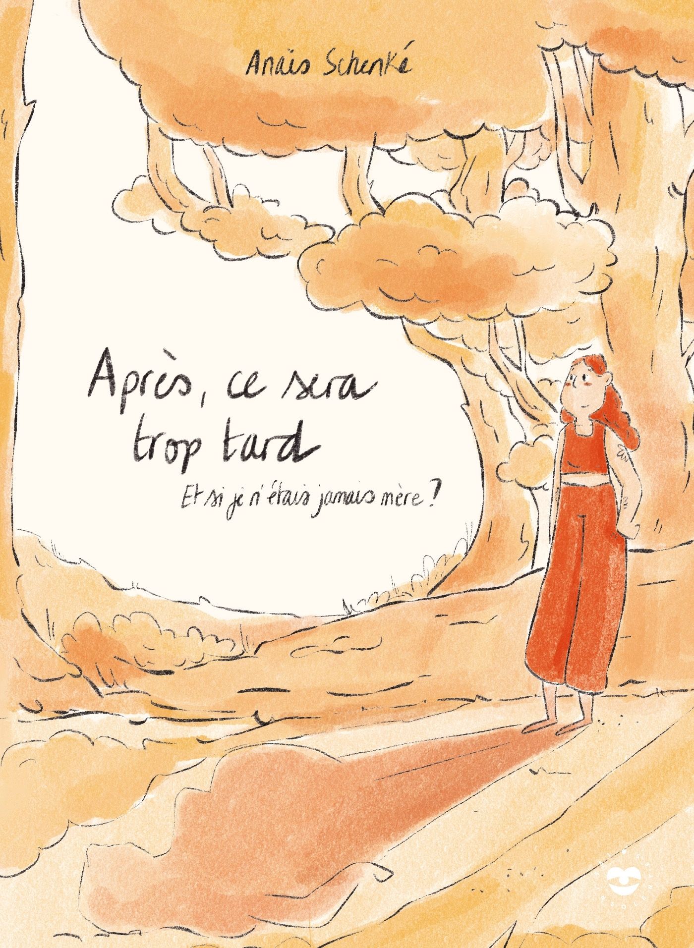 Après, ce sera trop tard : Et si je n'étais jamais mère ? (0), bd chez Les insolentes de Schenké