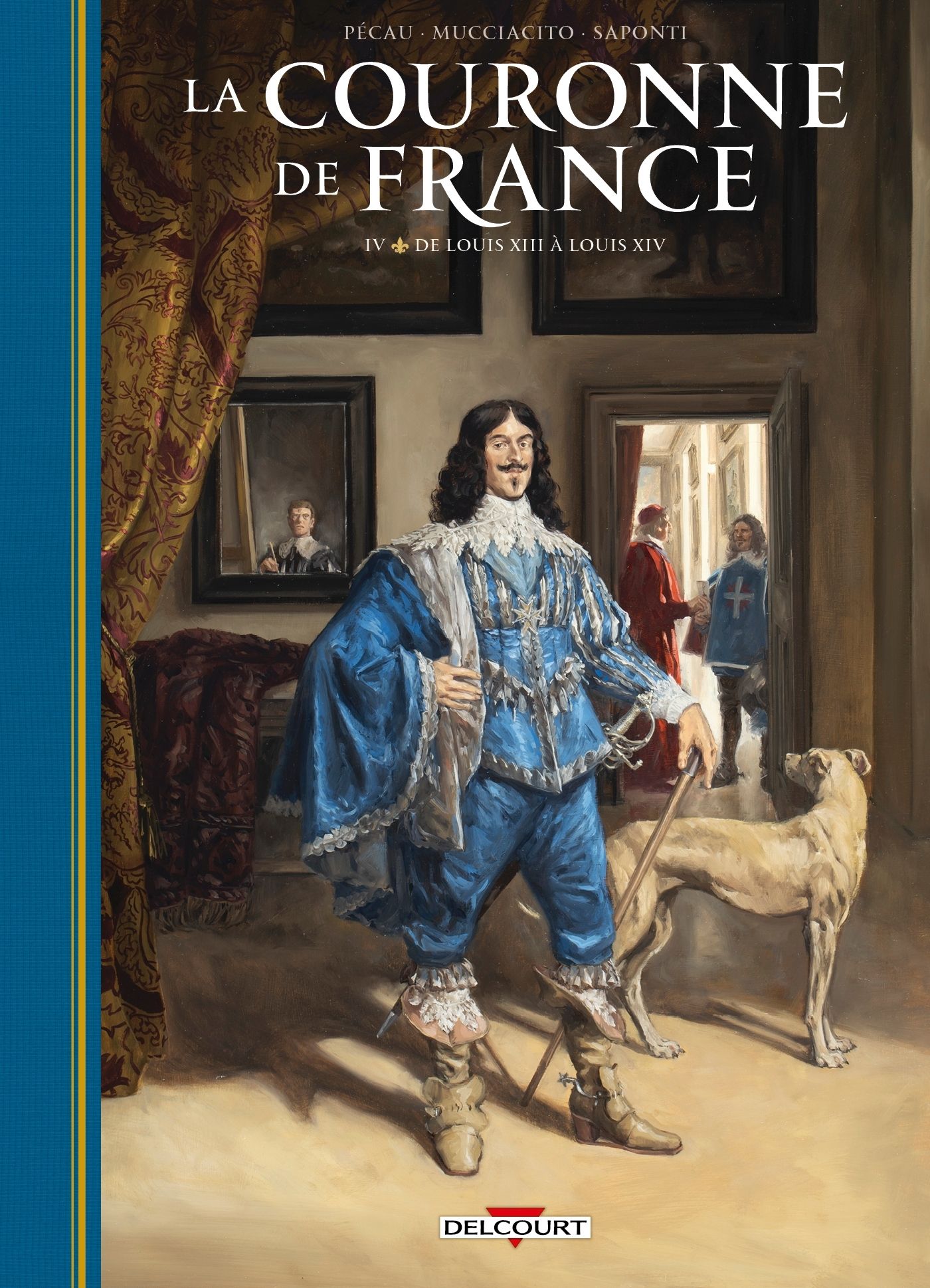 La Couronne de France T4 : De Louis XIII à Louis XIV (0), bd chez Delcourt de Pécau, Mucciacito, Saponti