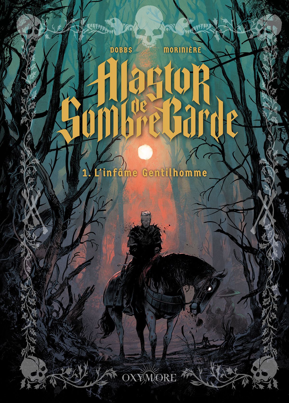  Alastor de Sombregarde T1 : L'infâme gentilhomme (0), bd chez Oxymore de Dobbs, Morinière