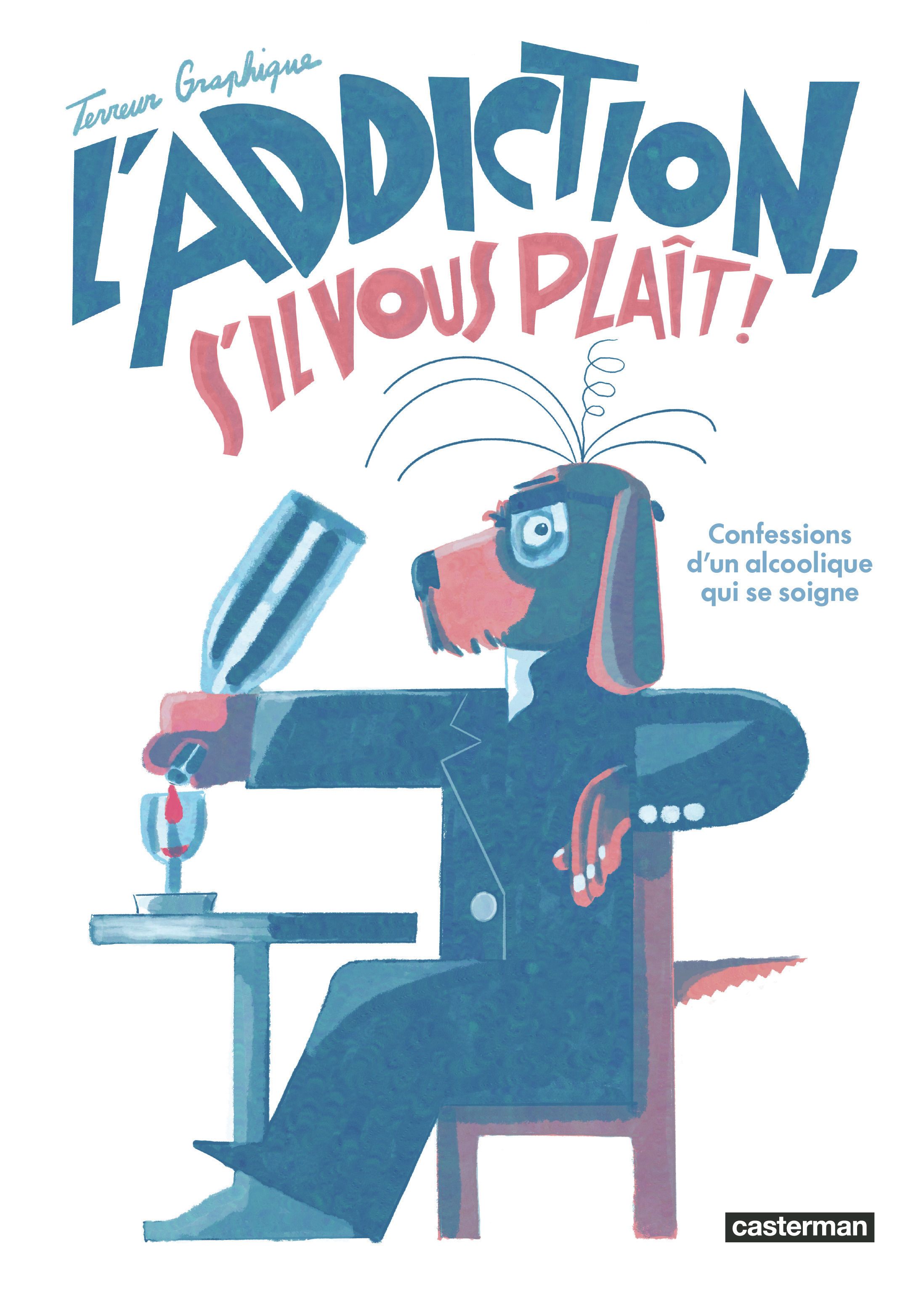 L'Addiction s'il vous plait, bd chez Casterman de Terreur Graphique
