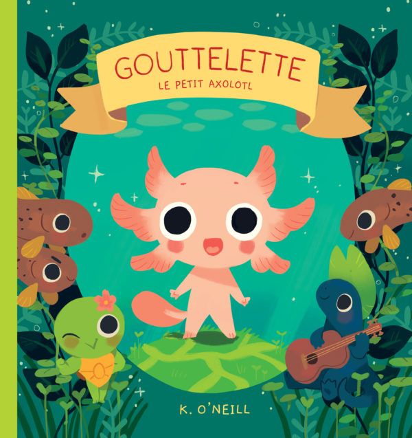 Gouttelette : Le petit axolotl (0), comics chez Bliss Comics de O'Neill