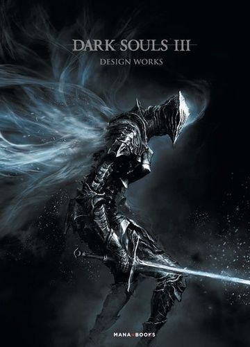 Dark Souls III Design Works, manga chez Mana Books de Collectif