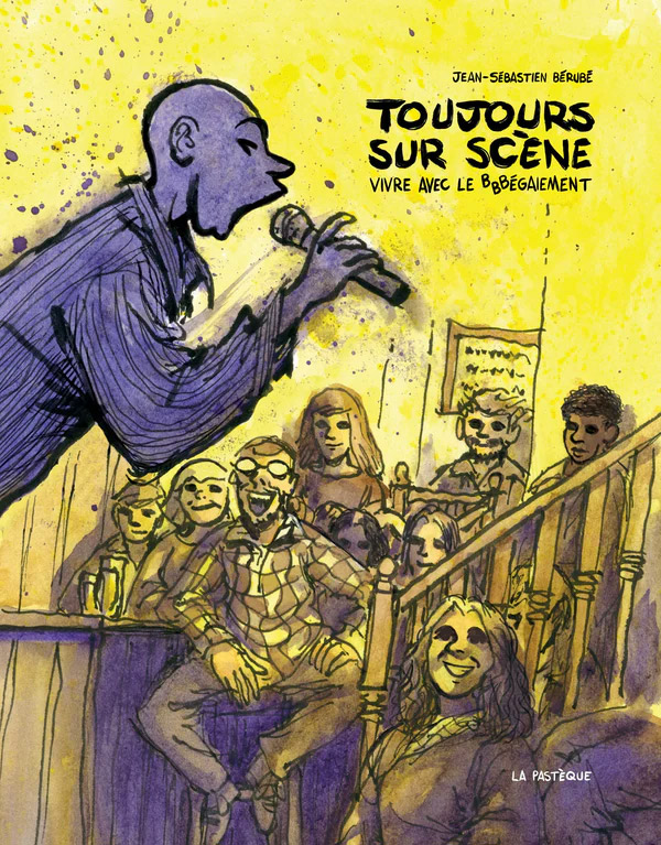 Toujours sur scène : Vivre avec le bbbégaiement (0), bd chez La pastèque de Bérubé