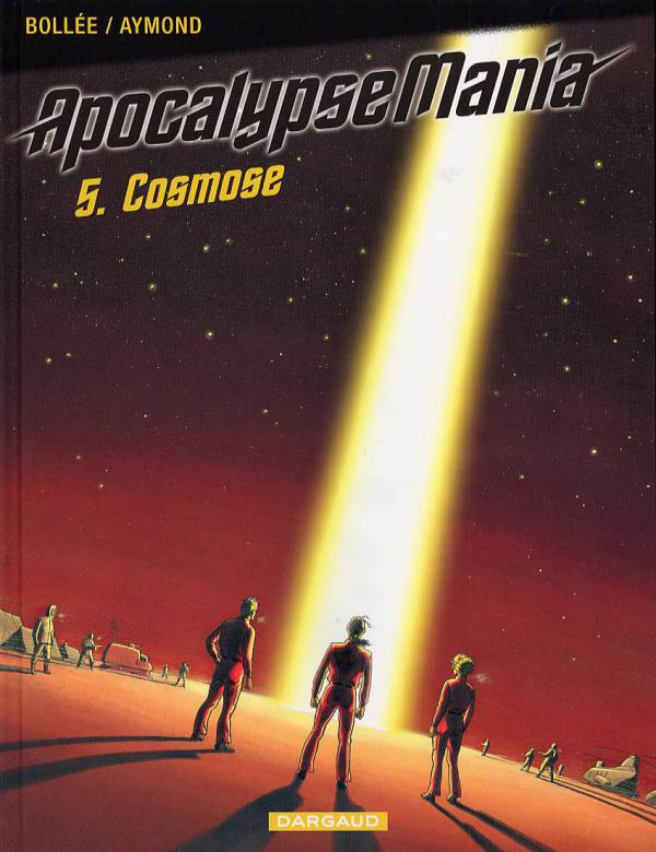  ApocalypseMania T5 : Cosmose (0), bd chez Dargaud de Bollée, Aymond