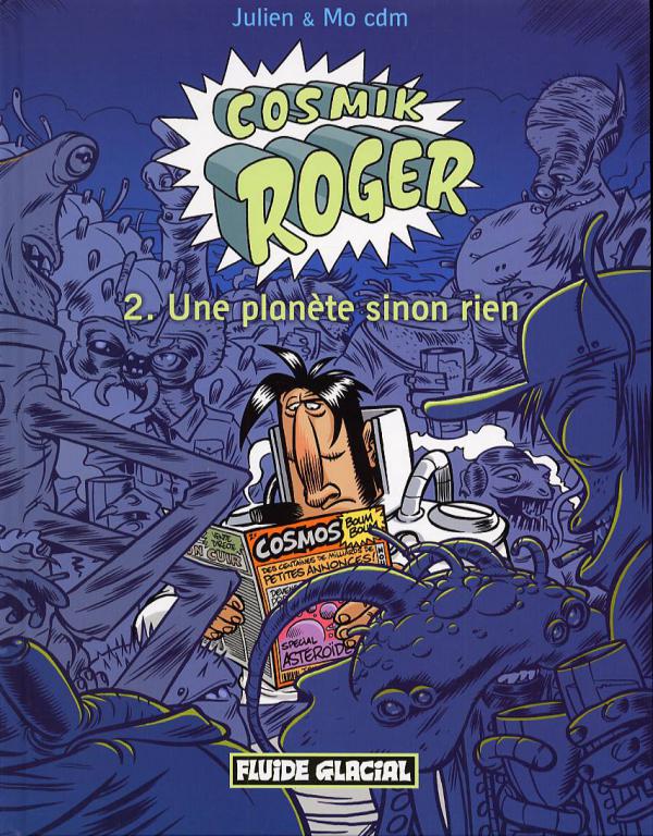  Cosmik Roger T2 : Une planète sinon rien (0), bd chez Fluide Glacial de Mo/CDM, Julien Julien/CDM, Jaimito/CDM