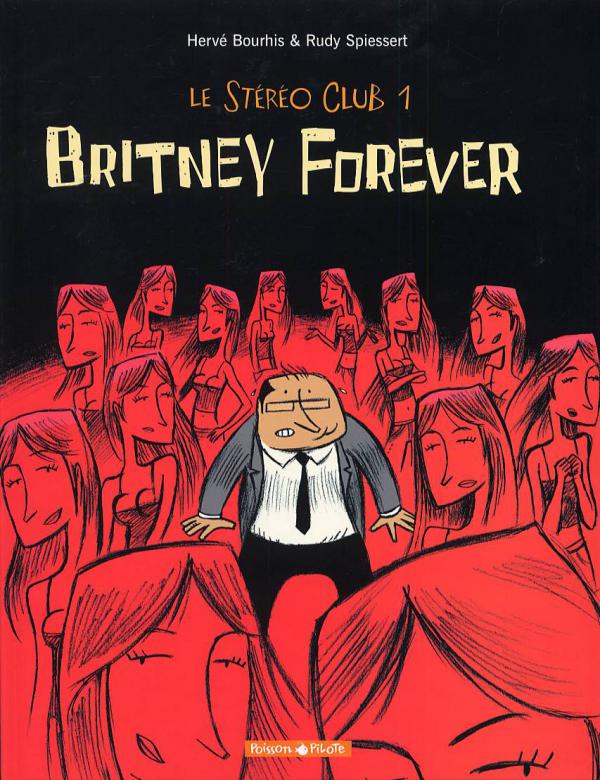 Le stéréo club T1 : Britney Forever (0), bd chez Dargaud de Bourhis, Spiessert