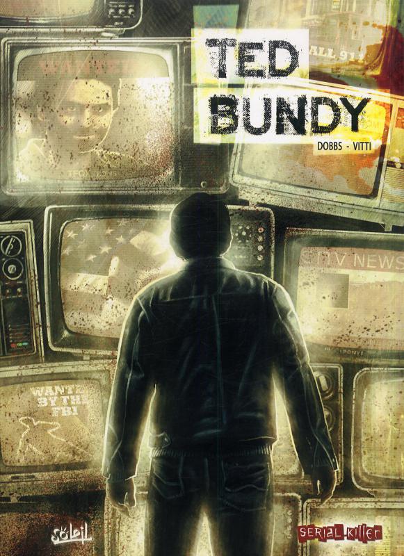  Dossier tueurs en série T5 : Ted Bundy (0), bd chez Soleil de Dobbs, Vitti, Le Maître, Peru