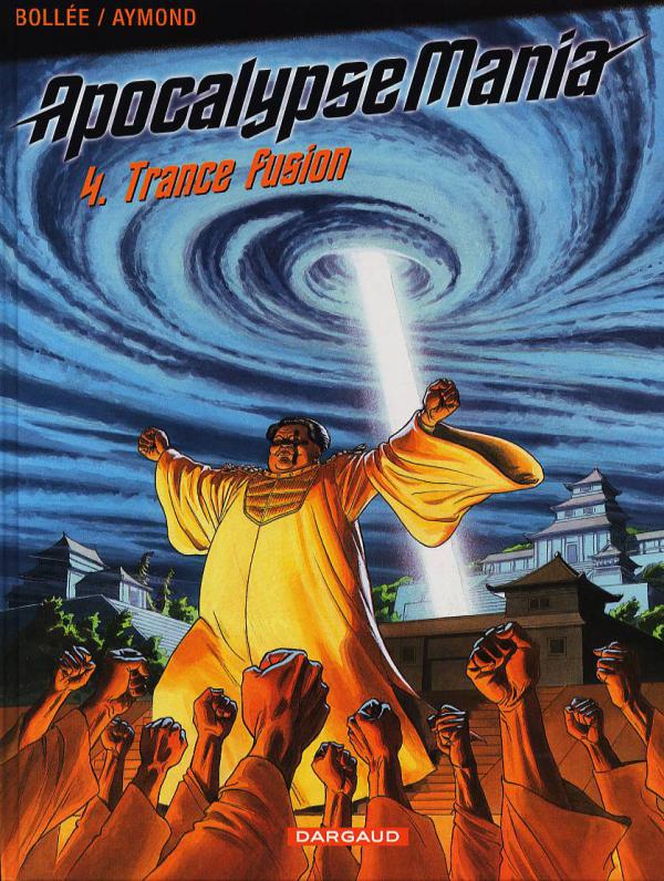  ApocalypseMania T4 : Trance Fusion (0), bd chez Dargaud de Bollée, Aymond