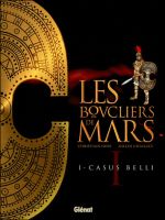 Les Boucliers de mars T1 : Casus Belli (0), bd chez Glénat de Chaillet, Gine