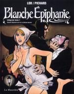  Blanche épiphanie T1 : Blanche Epiphanie suivie de La déesse Blanche (0), bd chez La Musardine de Lob, Pichard