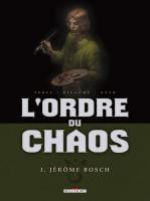 L'Ordre du chaos T1 : Jérôme Bosch (0), bd chez Delcourt de Ricaume, Perez, Geto