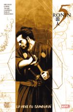 5 Ronin : La voie du samouraï (0), comics chez Panini Comics de Milligan, Fernandez, Parlov, Talajic, Coker, Campbell, Freedman, Loughridge, Aja