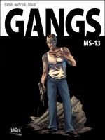  Gangs T2 : MS13 (0), bd chez Jungle de Bartoll, Andronik, Mavric, Alvarez