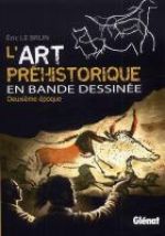 L'Art préhistorique T2 : Deuxième époque (0), bd chez Glénat de Le Brun