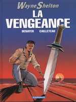  Wayne Shelton T5 : La vengeance (0), bd chez Dargaud de Cailleteau, Denayer, Denoulet