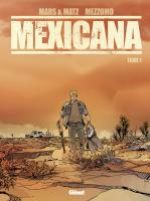  Mexicana T1 : Lucia (0), bd chez Glénat de Mars, Matz, Mezzomo, Labriet