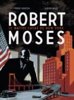 Robert Moses - Le maître caché de New York, bd chez Glénat de Christin, Balez