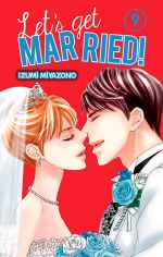  Let’s get married !  T9, manga chez Kazé manga de Miyazono