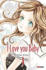  I love you baby T1, manga chez Panini Comics de Komori