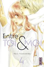  Entre toi & moi T4, manga chez Kana de Tsukishima