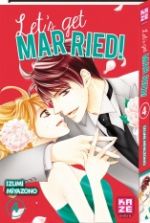  Let’s get married !  T4, manga chez Kazé manga de Miyazono