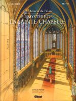 L'Architecte du palais : Le Mystère de la Sainte-Chapelle (0), bd chez Glénat de Saint-Dizier, Mutti, Moreau, Jaffredo